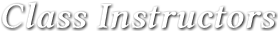Class Instructors Class Instructors