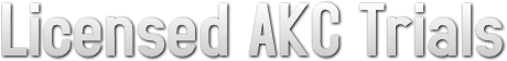 Licensed AKC Trials Licensed AKC Trials